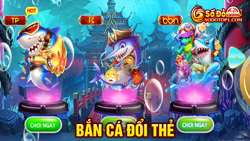 Bắn cá đổi thẻ tại SODO