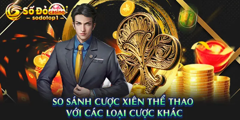 So sánh cược xiên với các loại cược thể thao khác