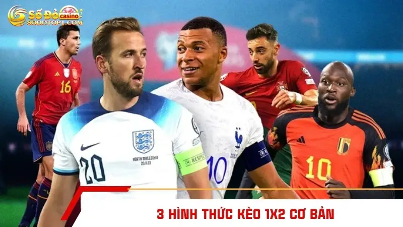 3 hình thức kèo 1x2 cơ bản