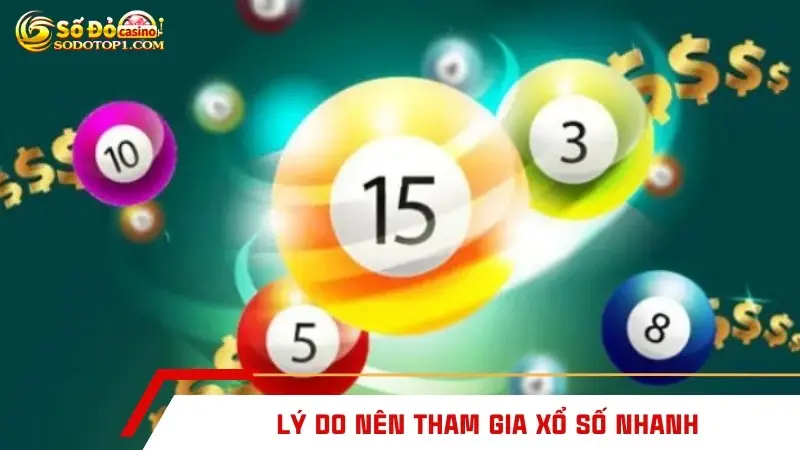 Lý do nên tham gia xổ số nhanh