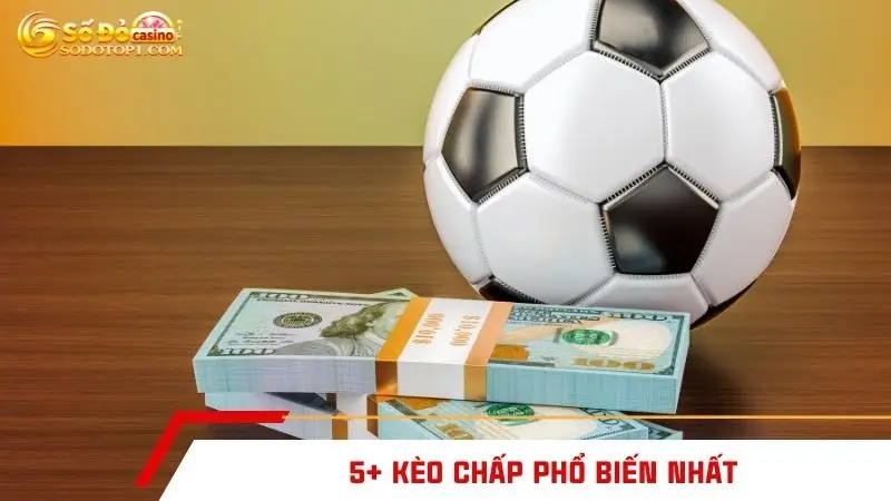 5+ kèo chấp phổ biến nhất