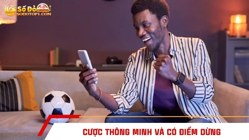 Cược thông minh và có điểm dừng