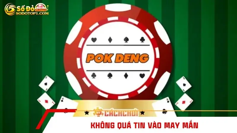 Không quá tin vào may mắn