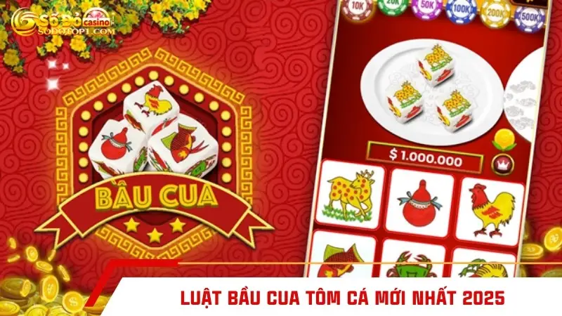 Luật bầu cua tôm cá mới nhất 2025