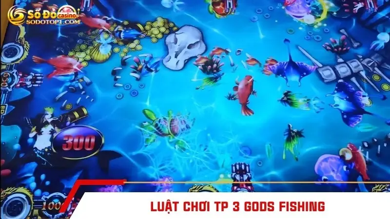 Luật chơi TP 3 Gods Fishing