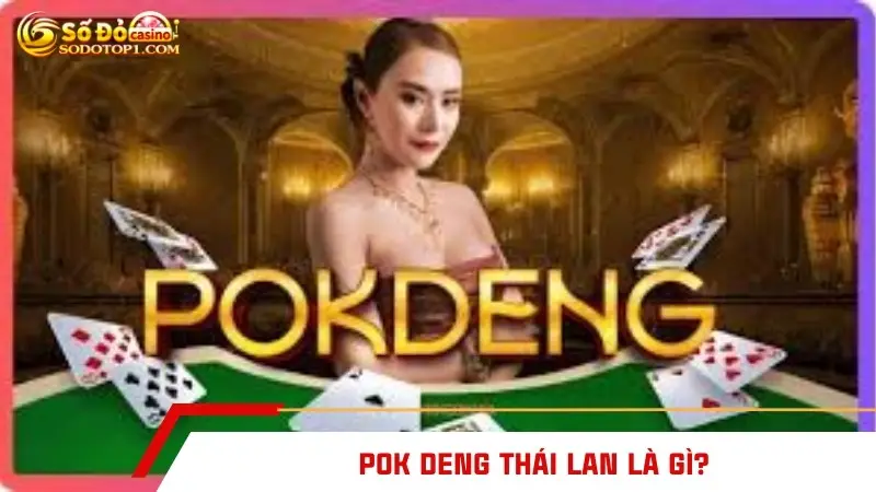 Pok Deng Thái Lan là gì?