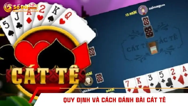 Quy định và cách đánh bài cát tê