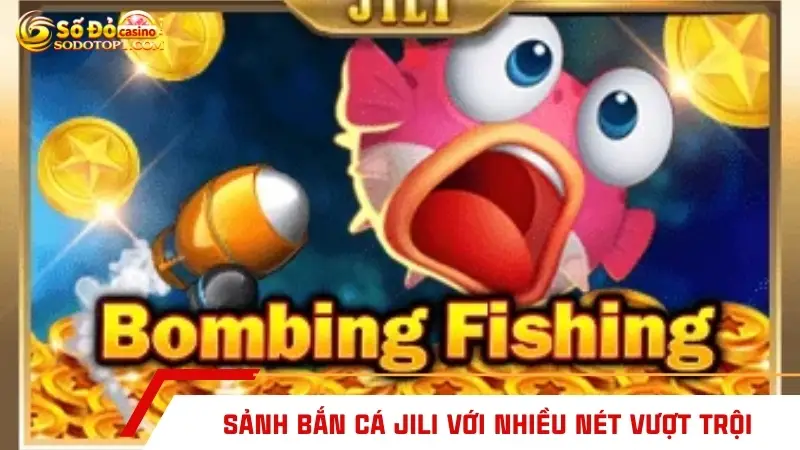Sảnh bắn cá JILI với nhiều nét vượt trội
