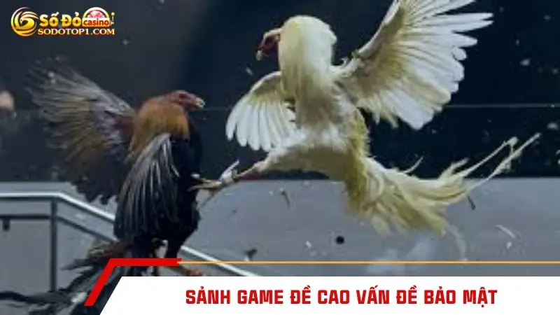Sảnh game đề cao vấn đề bảo mật