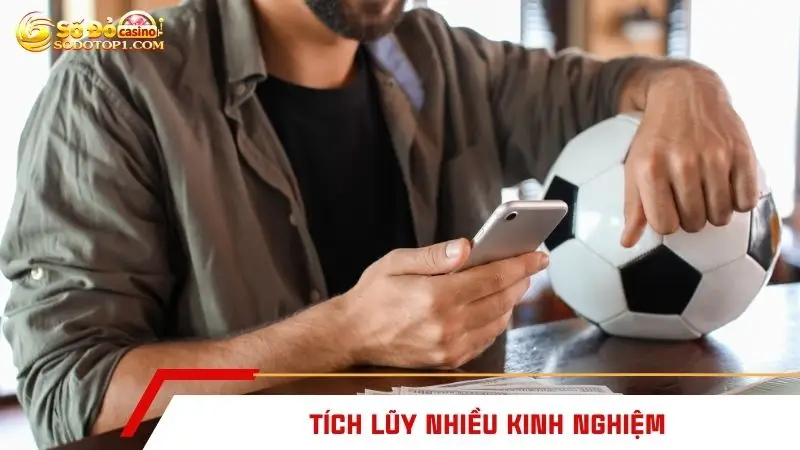 Tích lũy nhiều kinh nghiệm