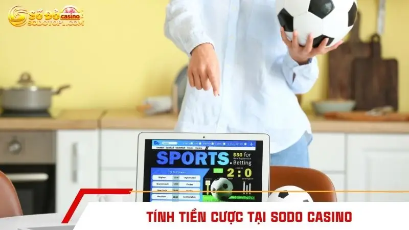 Tính tiền cược tại SODO CASINO