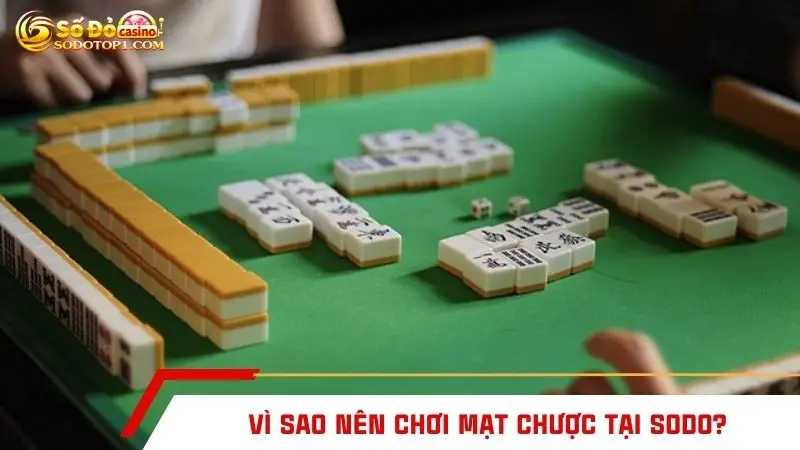 Vì sao nên chơi Mạt chược tại SODO?